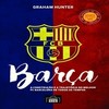 Barça: a construção e a trajetória do melhor FC Barcelona de todos os tempos