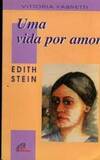 Uma vida por amor - Edith Stein