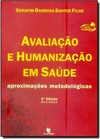 Avaliacao E Humanizacao Em Saude - Aproximacoes Metodologicas - 2? Edicao Revisada