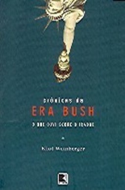 Crônicas da Era Bush: o que Ouvi Sobre o Iraque