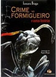 Crime no Formigueiro e Outras Histórias
