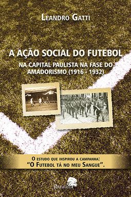 A ação social do futebol: Na capital paulista na fase do amadorismo (1916-1932)