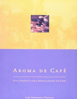 Aroma de Café: Guia Prático para Apreciadores de Café