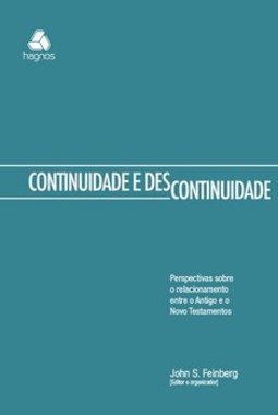 Continuidade e descontinuidade: perspectivas sobre o relacionamento entre o Antigo e o Novo Testamentos