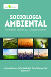 Sociologia ambiental: possibilidades epistêmicas e realidades complexas