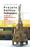 Projeto político-pedagógico: construção e implementação na escola