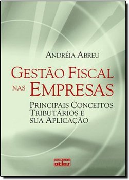 GESTÃO FISCAL NAS EMPRESAS: Principais Conceitos Tributários e sua Aplicação