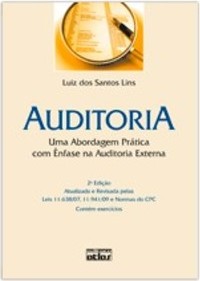 AUDITORIA- UMA ABORDAGEM PRÁTICA COM ÊNFASE NA AUDITORIA EXTERNA: ATUALIZADA E REVISADA PELAS LEIS 1