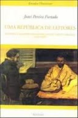 República de Leitores: Histórias Memórias...Cartas