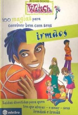 100 Magias para Conviver Bem com Seus Irmãos