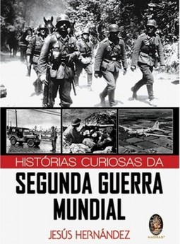Histórias curiosas da Segunda Guerra Mundial