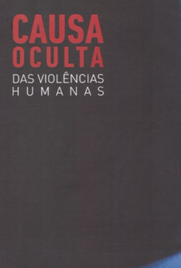 Causa oculta das violências humanas