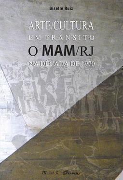 ARTE/CULTURA EM TRANSITO: O MAM/RJ NA DECADA DE 1970