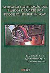 Aplicação e Utilização dos Fluidos de Corte nos Processos de Retifi...