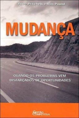 Mudança: Quando os Problemas Vem Disfarçados de Oportunidades