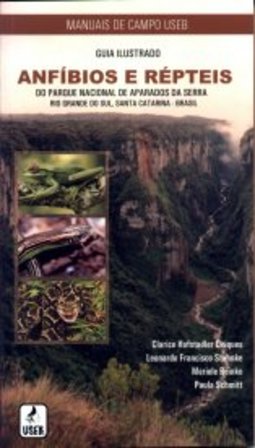 Anfíbios e répteis do Parque Nacional de Aparados da Serra, Rio Grande do Sul e Santa Catarina, Brasil - Guia Ilustrado