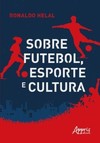 Sobre futebol, esporte e cultura