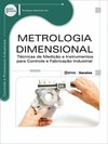 Metrologia dimensional: técnicas de medição e instrumentos para controle e fabricação industrial