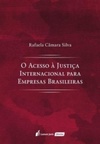 O Acesso à Justiça Internacional Para Empresas Brasileiras