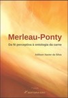 Merleau-Ponty: da fé perceptiva à ontologia da carne