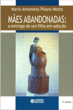 Mães abandonadas: a entrega de um filho em adoção
