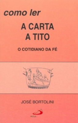 Como ler a carta a Tito: o cotidiano da fé
