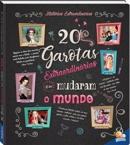 Histórias Extraordinárias: 20 Garotas Extraordinárias Que Mudaram o Mundo