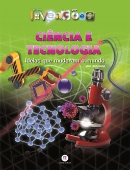 Ciência e tecnologia: ideias que mudaram o mundo