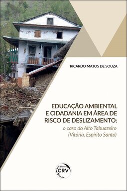 Educação ambiental e cidadania em área de risco de deslizamento: o caso do Alto Tabuazeiro (Vitória, Espírito Santo)