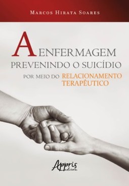 A enfermagem prevenindo o suicídio por meio do relacionamento terapêutico