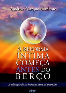A REFORMA INTIMA COMEÇA ANTES DO BERÇO