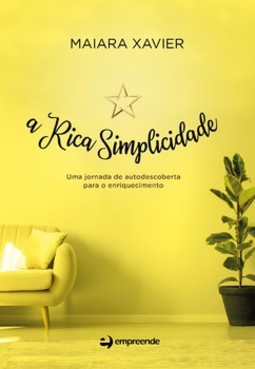 A rica simplicidade: uma jornada de autodescoberta para o enriquecimento