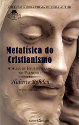 Metafísica do Cristianismo, A - A Alma de Jesus Revelada no Pai-Nosso - Coleção A Obra-Prima de Cada Auto