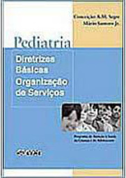 Pediatria: Diretrizes Básicas e Organização de Serviços
