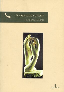 A esperança crítica: 13 ensaios sobre a crise e utopias da estrela imperfeita