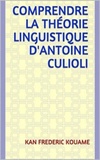Comprendre la théorie linguistique d'Antoine Culioli