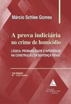 A prova indiciária no crime de homicídio: lógica, probalidade e inferência na construção da sentença penal
