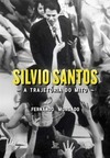 SILVIO SANTOS - A TRAJETORIA DO MITO