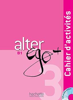 Alter Ego + 3: Cahier d'Activités + CD Audio: Alter Ego + 3: Cahier d'Activités + CD Audio: Vol. 3