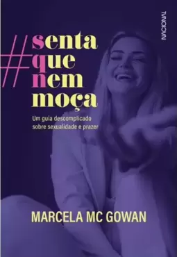 Senta Que Nem Moça - Edição Especial Autografada: Um Guia Descomplicado sobre Sexualidade e Prazer