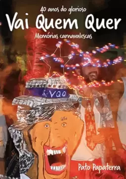 40 Anos do Glorioso Vai Quem Quer - Memorias Carnavalescas