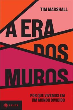 A ERA DOS MUROS: POR QUE VIVEMOS EM UM...