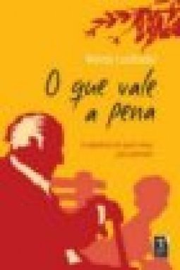 O que vale a pena: s sabedoria de quem viveu para aprender