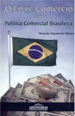 O Livre Comércio e a PoIítica Comercial Brasileira