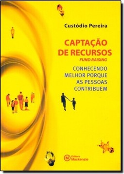 Captacao De Recursos (Fund Raising): Conhecendo Melhor Porque As Pessoas Contribuem