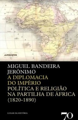 A diplomacia do império: política e religião na partilha de África (1820-1890)