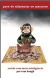 Pare de alimentar os macacos