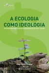A ecologia como ideologia: os pequenos agricultores no sudoeste do Paraná - Brasil