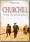 Churchill Vai A Guerra