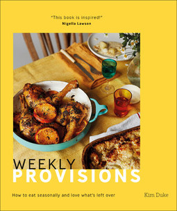 Weekly Provisions: How to eat seasonally and love what's left over